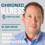 Chronic Illness, A Path to A Cure with Dr. Gary Kaplan