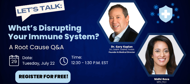 Join Dr. Gary & Nidhi for Let's Talk - What's Disrupting Your Immune System.