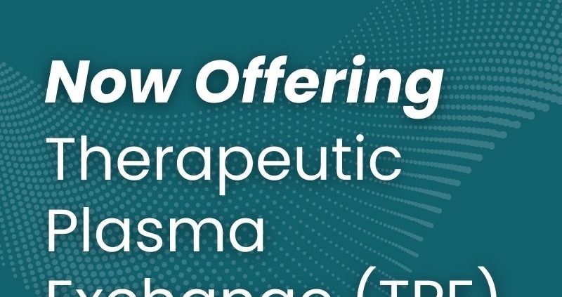Therapeutic Plasma Exchange is Now Available at the Kaplan Center.